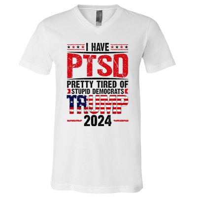 I Have Ptsd Pretty Tired Of Stupid Democrats Trump 2024 V-Neck T-Shirt