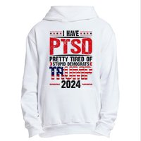 I Have Ptsd Pretty Tired Of Stupid Democrats Trump 2024 Urban Pullover Hoodie