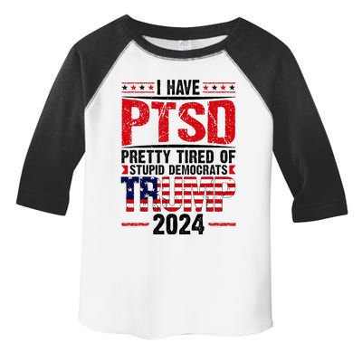 I Have Ptsd Pretty Tired Of Stupid Democrats Trump 2024 Toddler Fine Jersey T-Shirt