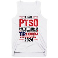 I Have Ptsd Pretty Tired Of Stupid Democrats Trump 2024 Tank Top