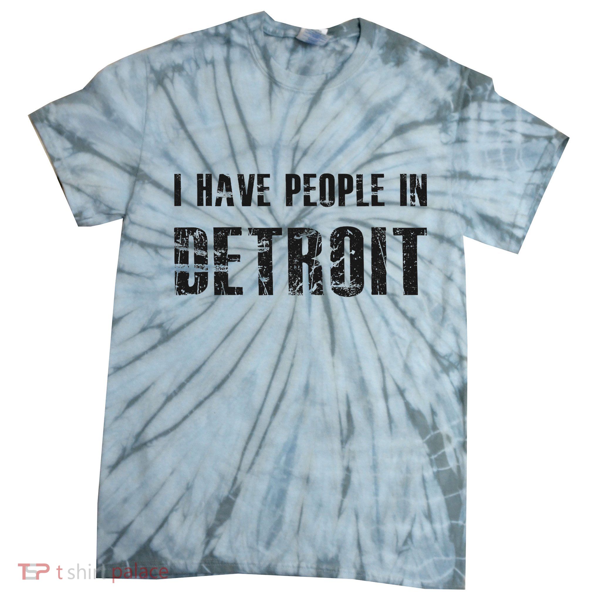 I Have People In Detroit City Michigan State Tie-Dye T-Shirt