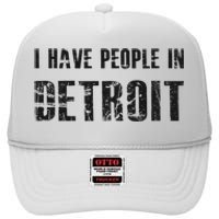 I Have People In Detroit City Michigan State High Crown Mesh Back Trucker Hat