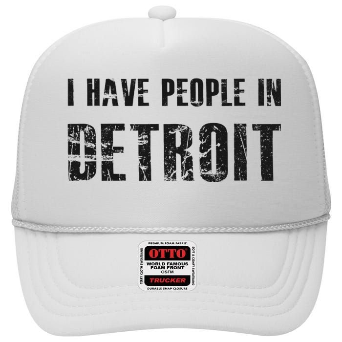 I Have People In Detroit City Michigan State High Crown Mesh Back Trucker Hat