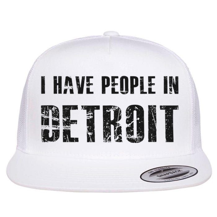 I Have People In Detroit City Michigan State Flat Bill Trucker Hat