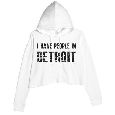 I Have People In Detroit City Michigan State Crop Fleece Hoodie