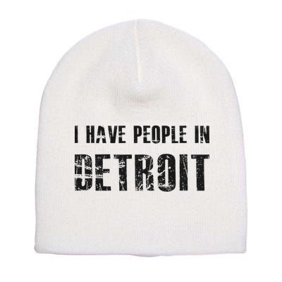 I Have People In Detroit City Michigan State Short Acrylic Beanie