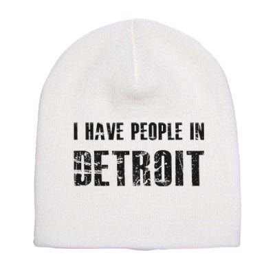 I Have People In Detroit City Michigan State Short Acrylic Beanie