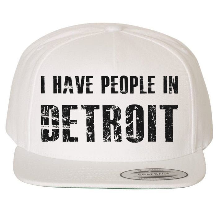 I Have People In Detroit City Michigan State Wool Snapback Cap