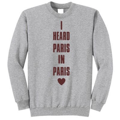 I Heard Paris In Paris Love Tall Sweatshirt