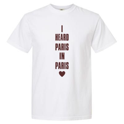 I Heard Paris In Paris Love Garment-Dyed Heavyweight T-Shirt