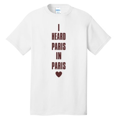 I Heard Paris In Paris Love Tall T-Shirt