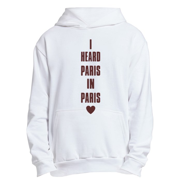 I Heard Paris In Paris Love Urban Pullover Hoodie