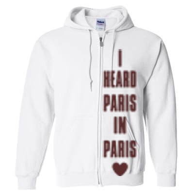 I Heard Paris In Paris Love Full Zip Hoodie