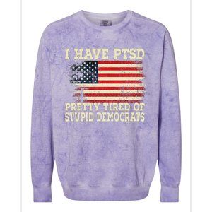 I Have PTSD Pretty Tired Of Stupid Democrats Colorblast Crewneck Sweatshirt