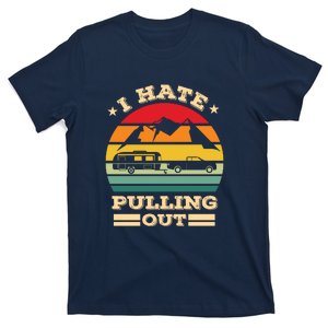 I Hate Pulling Out Funny Camping Retro Camping Gift T-Shirt