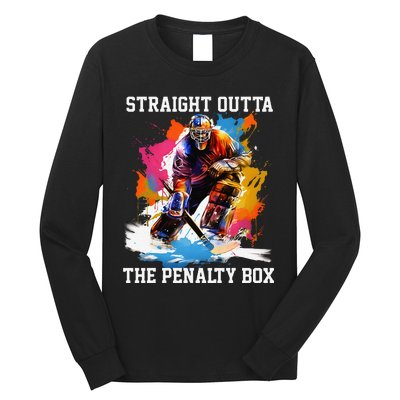 Ice Hockey Player Gift Straight Outta The Penalty Box Long Sleeve Shirt