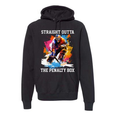 Ice Hockey Player Gift Straight Outta The Penalty Box Premium Hoodie