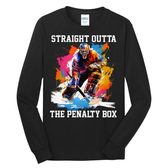 Ice Hockey Player Gift Straight Outta The Penalty Box Tall Long Sleeve T-Shirt