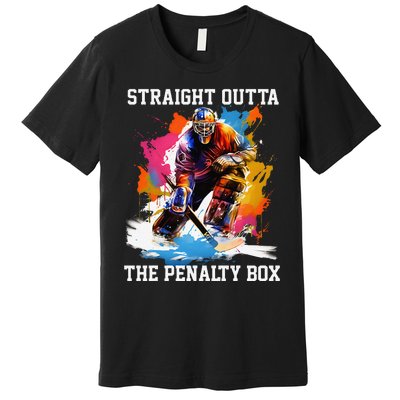 Ice Hockey Player Gift Straight Outta The Penalty Box Premium T-Shirt