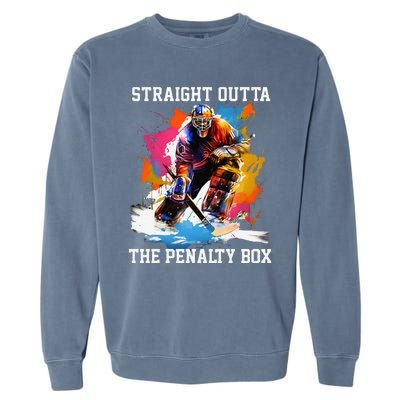 Ice Hockey Player Gift Straight Outta The Penalty Box Garment-Dyed Sweatshirt