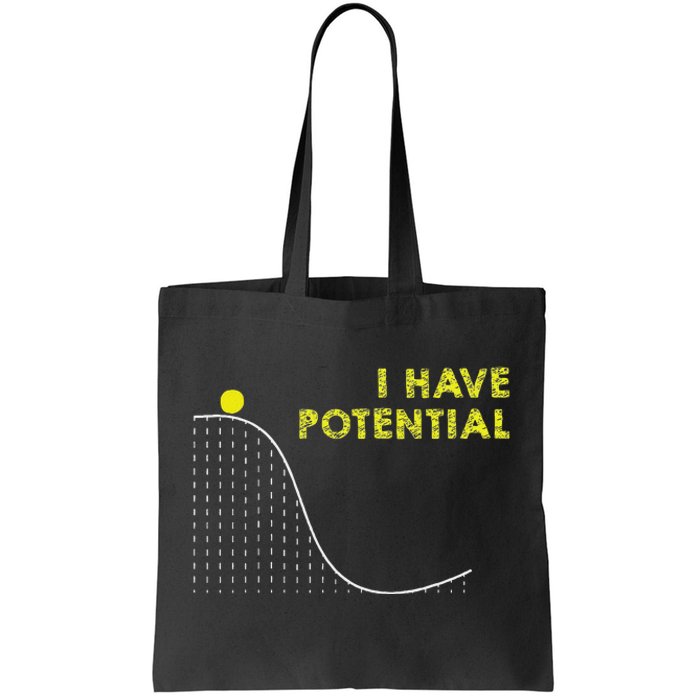 I Have Potential Science And Physics Gag Pun Tote Bag