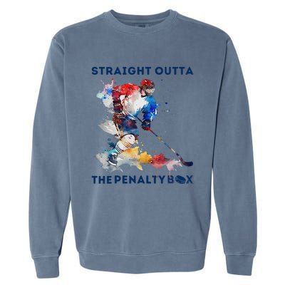 Ice Hockey Player Gift Straight Outta The Penalty Box Garment-Dyed Sweatshirt