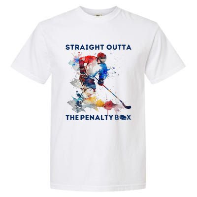 Ice Hockey Player Gift Straight Outta The Penalty Box Garment-Dyed Heavyweight T-Shirt