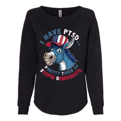 I Have Ptsd Pretty Tired Of Stupid Democrats Funny Political Gift Womens California Wash Sweatshirt