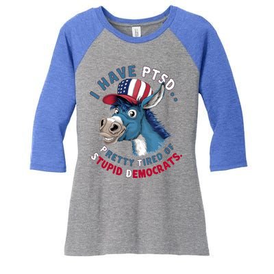 I Have Ptsd Pretty Tired Of Stupid Democrats Funny Political Gift Women's Tri-Blend 3/4-Sleeve Raglan Shirt