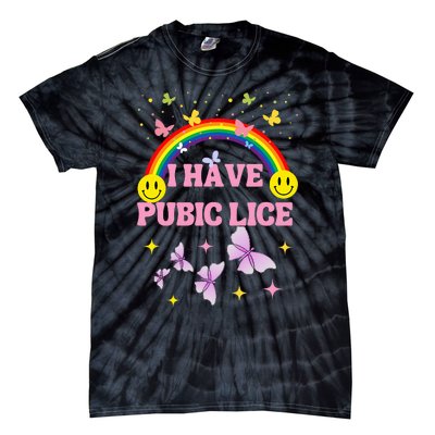 I Have Pubic Lice Funny Retro Inappropriate Tie-Dye T-Shirt