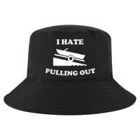 I Hate Pulling Out Fishing Boating Boat Launch Boat Ramp Cool Comfort Performance Bucket Hat