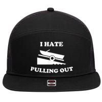 I Hate Pulling Out Fishing Boating Boat Launch Boat Ramp 7 Panel Mesh Trucker Snapback Hat