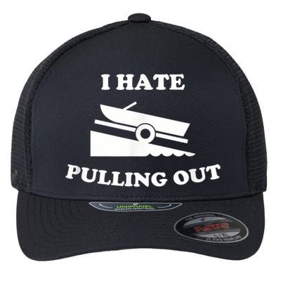 I Hate Pulling Out Fishing Boating Boat Launch Boat Ramp Flexfit Unipanel Trucker Cap