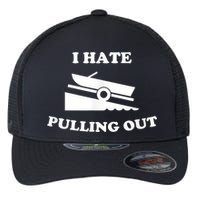 I Hate Pulling Out Fishing Boating Boat Launch Boat Ramp Flexfit Unipanel Trucker Cap