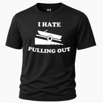 I Hate Pulling Out Fishing Boating Boat Launch Boat Ramp Performance Shirt