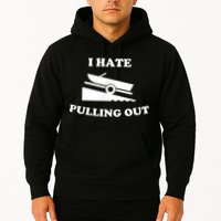 I Hate Pulling Out Fishing Boating Boat Launch Boat Ramp Hoodie