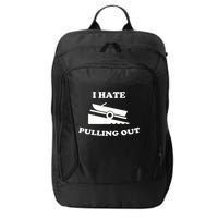 I Hate Pulling Out Fishing Boating Boat Launch Boat Ramp City Backpack