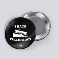 I Hate Pulling Out Fishing Boating Boat Launch Boat Ramp Button