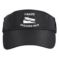 I Hate Pulling Out Fishing Boating Boat Launch Boat Ramp Adult Drive Performance Visor