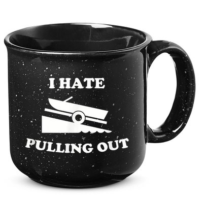 I Hate Pulling Out Fishing Boating Boat Launch Boat Ramp 15oz Campfire Ceramic Mug
