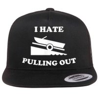 I Hate Pulling Out Fishing Boating Boat Launch Boat Ramp Flatbill Hat
