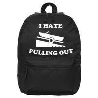 I Hate Pulling Out Fishing Boating Boat Launch Boat Ramp 16 in Basic Backpack