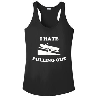 I Hate Pulling Out Fishing Boating Boat Launch Boat Ramp Ladies PosiCharge Competitor Racerback Tank