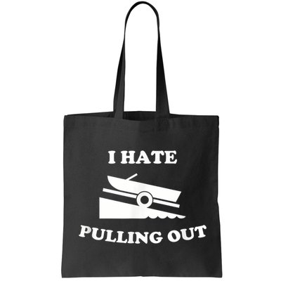 I Hate Pulling Out Fishing Boating Boat Launch Boat Ramp Bag