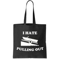 I Hate Pulling Out Fishing Boating Boat Launch Boat Ramp Bag