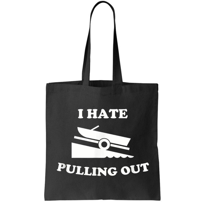 I Hate Pulling Out Fishing Boating Boat Launch Boat Ramp Bag