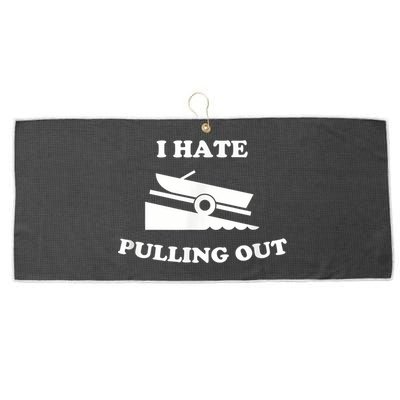 I Hate Pulling Out Fishing Boating Boat Launch Boat Ramp Large Microfiber Waffle Golf Towel