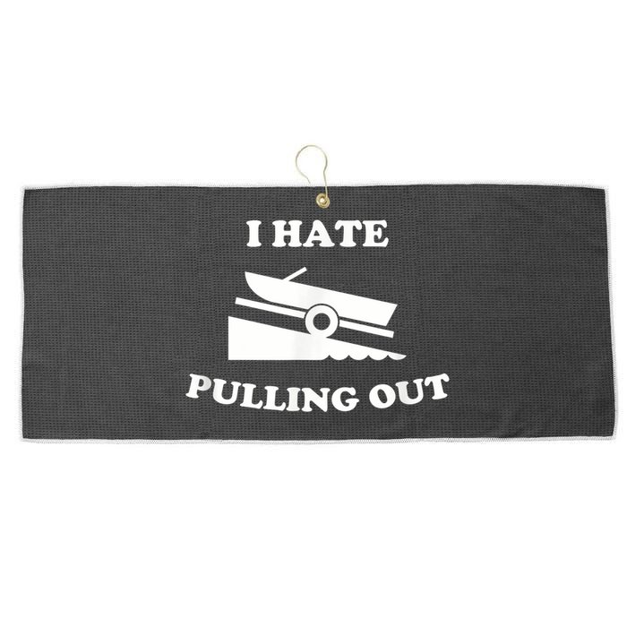 I Hate Pulling Out Fishing Boating Boat Launch Boat Ramp Large Microfiber Waffle Golf Towel