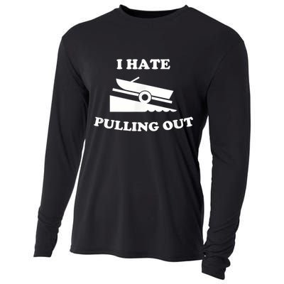 I Hate Pulling Out Fishing Boating Boat Launch Boat Ramp Cooling Performance Long Sleeve Crew