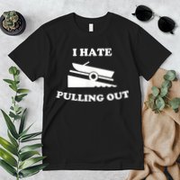 I Hate Pulling Out Fishing Boating Boat Launch Boat Ramp Premium T-Shirt